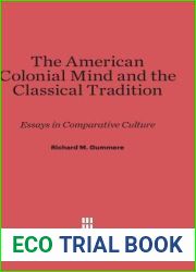 The American Colonial Mind and the Classical Tradition: Essays in Comparative Culture