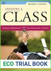 Creating a Class: College Admissions and the Education of Elites
