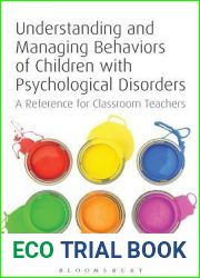 Understanding and Managing Behaviors of Children with Psychological Disorders: A Reference for Classroom Teachers
