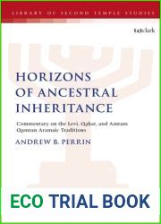 Horizons of Ancestral Inheritance: Commentary on the Levi, Qahat, and Amram Qumran Aramaic Traditions (The Library of Second Temple Studies)