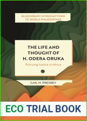 The Life and Thought of H. Odera Oruka: Pursuing Justice in Africa (Bloomsbury Introductions to World Philosophies)