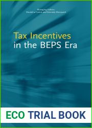 Tax Incentives in the BEPS Era (IBFD Tax Research Series Book 3)