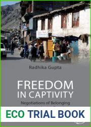 Freedom in Captivity: Negotiations of Belonging along Kashmir|s Frontier (South Asia in the Social Sciences)