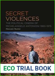 Secret Violences: The Political Cinema of Michelangelo Antonioni, 1960-75