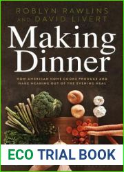 Making Dinner: How American Home Cooks Produce and Make Meaning Out of the Evening Meal