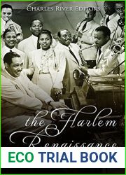 The Harlem Renaissance: The History and Legacy of Early 20th Century America|s Most Influential Cultural Movement