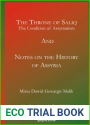 The Throne of Saliq: The Condition of Assyrianism in the Era of the Incarnation of Our Lord: New Introduction by David Malick