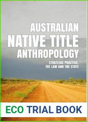 Australian Native Title Anthropology: Strategic practice, the law and the state