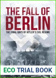 The Fall of Berlin: The Final Days of Hitler|s Evil Regime (Sirius Military History)