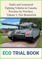 Tanks and Armoured Fighting Vehicles in Canada, Province by Province, Volume 1 New Brunswick
