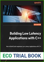 Building Low Latency Applications with C++: Develop a complete low latency trading ecosystem from scratch using modern C++