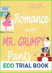 Romance with Mr. Grumpy Pants: A Witty, Opposites Attract, Next Door Neighbor, Enemies to Lovers, Sweet Rockstar Romance