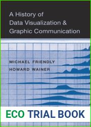 A History of Data Visualization and Graphic Communication