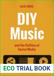 DIY Music and the Politics of Social Media (Alternate Takes: Critical Responses to Popular Music)