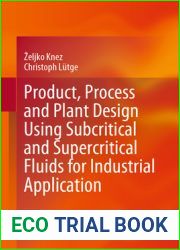 Product, Process and Plant Design Using Subcritical and Supercritical Fluids for Industrial Application