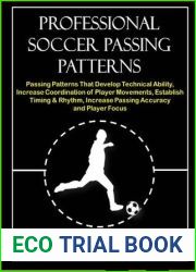 Professional Soccer Passing Patterns: Passing Patterns That Develop Technical Ability, Increase Coordination of Player Movements, Establish Timing and Rhythm, … Focus (The Method Soccer Coaching