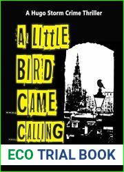 A Little Bird Came Calling: The Scottish Crime Drama! (Hugo Storm Crime Thrillers Book 1)