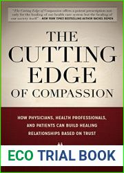 The Cutting Edge of Compassion: How Physicians, Health Professionals, and Patients Can Build Healing Relationships Based on Trust