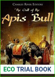 The Cult of the Apis Bull: The History and Legacy of Ancient Egypt|s Most Famous Sacred Animal