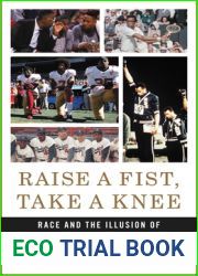 Raise a Fist, Take a Knee: Race and the Illusion of Progress in Modern Sports