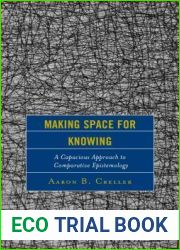 Making Space for Knowing: A Capacious Approach to Comparative Epistemology (Studies in Comparative Philosophy and Religion)