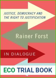 Justice, Democracy and the Right to Justification: Rainer Forst in Dialogue (Critical Powers)