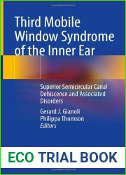 Third Mobile Window Syndrome of the Inner Ear: Superior Semicircular Canal Dehiscence and Associated Disorders