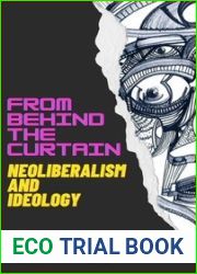 From Behind The Curtain: Neoliberalism and Ideology (Ideology Today)