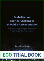 Globalization and the Challenges of Public Administration: Governance, Human Resources Management, Leadership, Ethics, E-Governance and Sustainability in the 21st Century