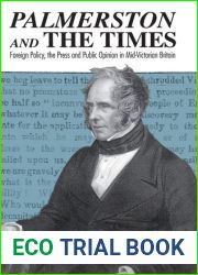 Palmerston and The Times: Foreign Policy, the Press and Public Opinion in Mid-Victorian Britain (Library of Victorian Studies)