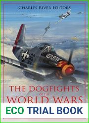 The Dogfights of the World Wars: The Evolution and History of the Fight in the Skies during World War I and World War II