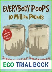 Everybody Poops 10 Million Pounds: Astounding Fecal Facts from a Day in the City (Illustrated Bathroom Books)