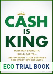 Cash Is King: Maintain Liquidity, Build Capital, and Prepare Your Business for Every Opportunity