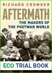 Aftermath: The Makers of the Postwar World