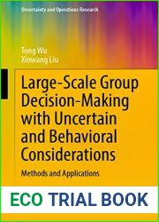 Large-Scale Group Decision-Making with Uncertain and Behavioral Considerations: Methods and Applications (Uncertainty and Operations Research)