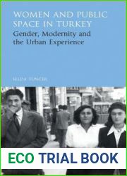 Women and Public Space in Turkey: Gender, Modernity and the Urban Experience (Library of Modern Turkey)