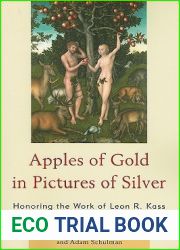 Apples of Gold in Pictures of Silver: Honoring the Work of Leon R. Kass