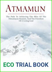 Atmamun: The Path To Achieving The Bliss Of The Himalayan Swamis. And The Freedom Of A Living God.