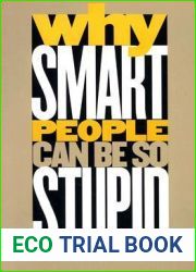 Why Smart People Can Be So Stupid