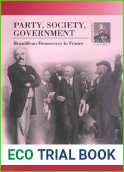 Party, Society, Government: Republican Democracy in France (Contemporary France, 5)