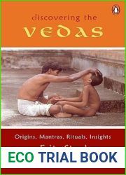 Discovering the Vedas: Origins, Mantras, Rituals, Insights