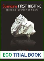 Science|s First Mistake: Delusions in Pursuit of Theory
