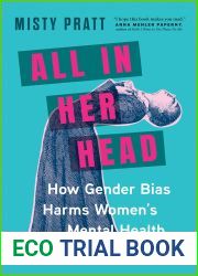 All In Her Head: How Gender Bias Harms Women|s Mental Health