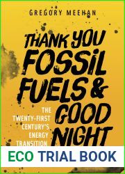Thank You Fossil Fuels and Good Night: The 21st Century|s Energy Transition