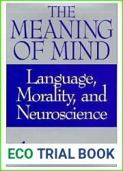 The Meaning of Mind: Language, Morality and Neuroscience
