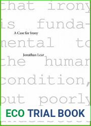 A Case for Irony (The Tanner Lectures on Human Values)