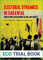 Electoral Dynamics in Sarawak: Contesting Developmentalism and Rights (Books Monographs)