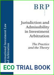 Jurisdiction and Admissibility in Investment Arbitration: The Practice and the Theory