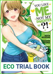 You Like Me, Not My Daughter?! Vol. 3