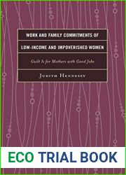 Work and Family Commitments of Low-Income and Impoverished Women: Guilt Is for Mothers with Good Jobs
